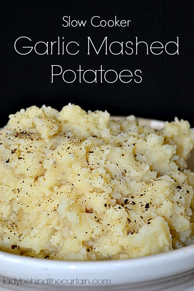 Slow Cooker Garlic Mashed Potatoes - Lady Behind The Curtain