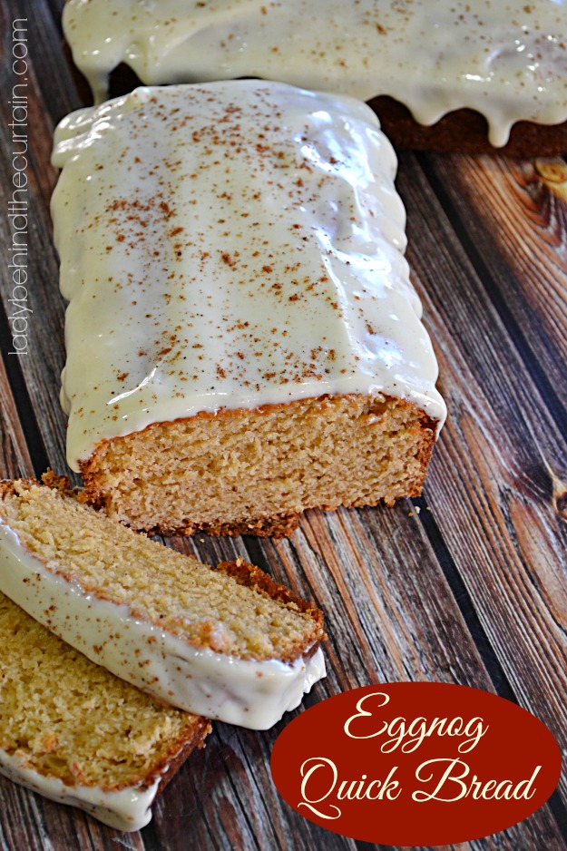 Eggnog Quick Bread - Lady Behind The Curtain