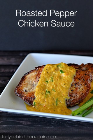 Roasted Pepper Chicken Sauce - Lady Behind The Curtain