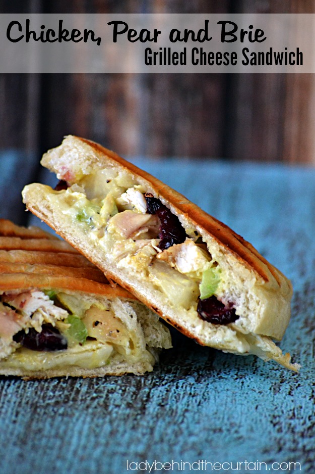 Chicken, Pear and Brie Grilled Cheese Sandwich - Lady Behind The Curtain
